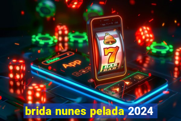 brida nunes pelada 2024